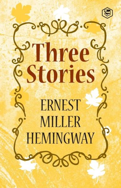 Three Stories - Ernest Hemingway - Livros - Sanage Publishing House - 9789390575831 - 11 de janeiro de 2021