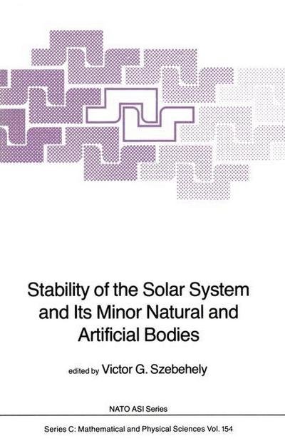 Cover for V G Szebehely · Stability of the Solar System and Its Minor Natural and Artificial Bodies - Nato Science Series C (Taschenbuch) [Softcover Reprint of the Original 1st Ed. 1985 edition] (2011)