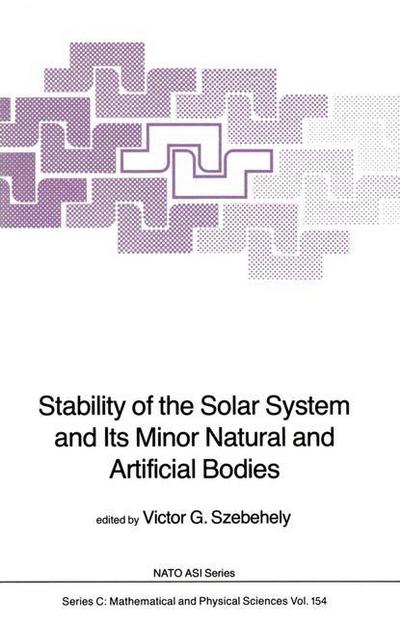 Cover for V G Szebehely · Stability of the Solar System and Its Minor Natural and Artificial Bodies - Nato Science Series C (Pocketbok) [Softcover Reprint of the Original 1st Ed. 1985 edition] (2011)