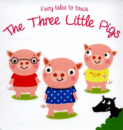 Fairy Tales to Touch: 3 Little Pigs - Fairy Tales to Touch (Kartongbok) (2015)