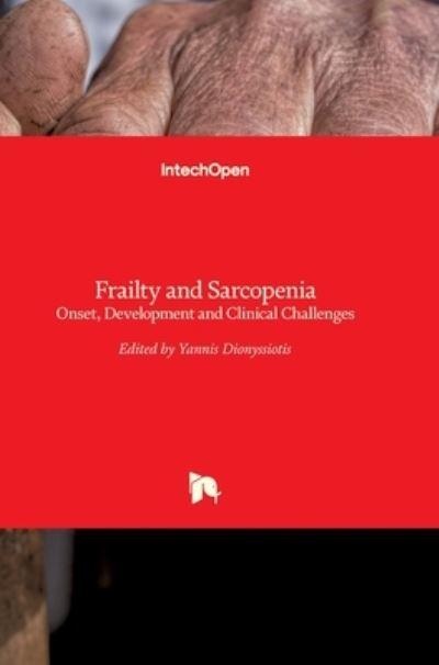 Cover for Yannis Dionyssiotis · Frailty and Sarcopenia: Onset, Development and Clinical Challenges (Hardcover bog) (2017)
