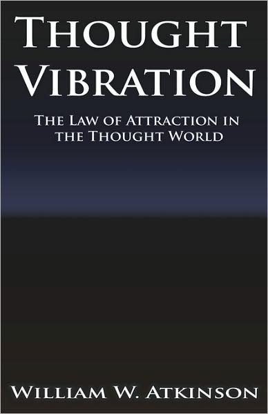 Cover for William Walker Atkinson · Thought Vibration or the Law of Attraction in the Thought World (Hardcover bog) (2007)