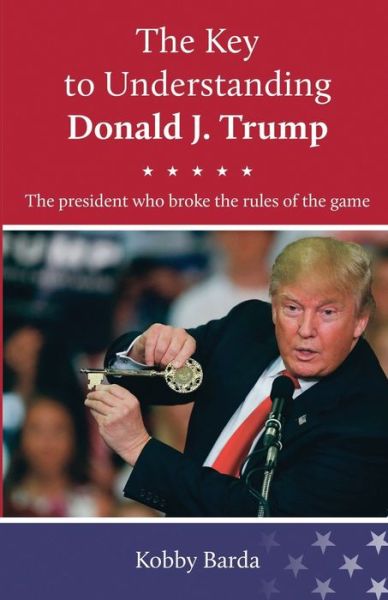 Cover for Kobby Barda · The Key to Understanding Donald J. Trump (Paperback Book) (2019)