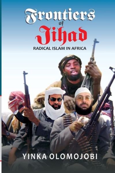 Cover for Yinka Olomojobi · Frontiers of Jihad. Radical Islam in Africa (Paperback Book) (2015)