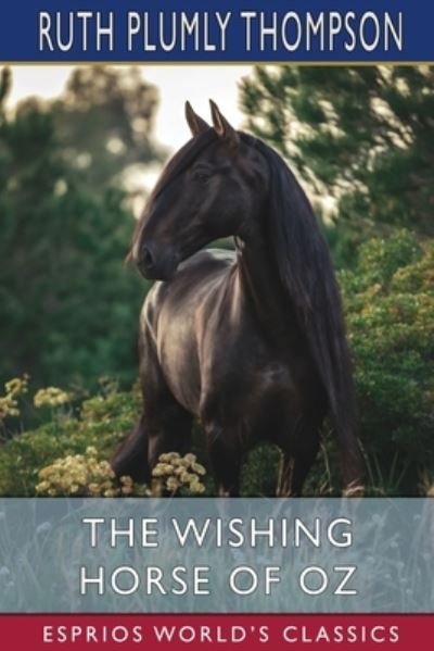 Cover for Ruth Plumly Thompson · The Wishing Horse of Oz (Esprios Classics) (Pocketbok) (2024)