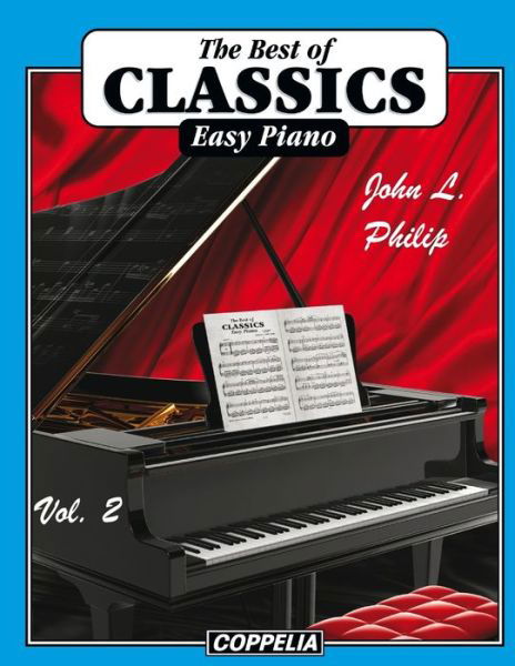 The Best of Classics Easy Piano vol. 2 - John L Philip - Livros - Independently Published - 9798422674831 - 24 de fevereiro de 2022