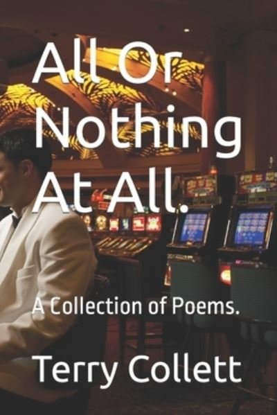 Cover for Terry Collett · All Or Nothing At All.: A Collection of Poems. (Paperback Bog) (2021)