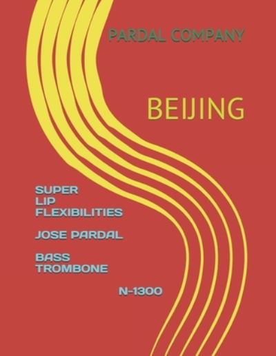 Cover for Jose Pardal Merza · Super Lip Flexibilities Jose Pardal Bass Trombone N-1300: Beijing (Taschenbuch) (2021)