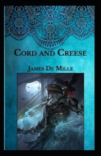 Cord and Creese Annotated - James De Mille - Kirjat - Independently Published - 9798515718831 - lauantai 5. kesäkuuta 2021