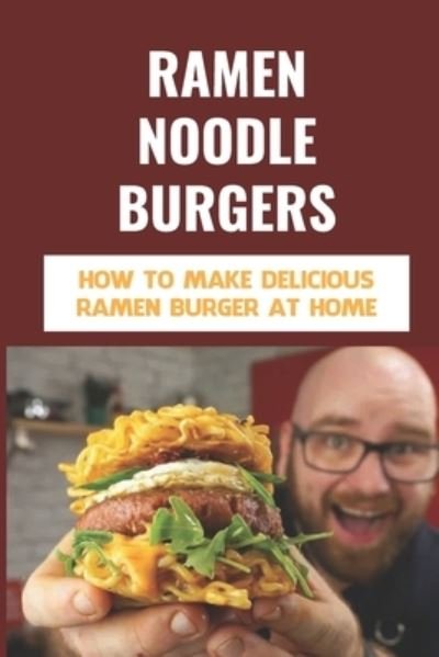 Cover for Tequila Brasswell · Ramen Noodle Burgers (Taschenbuch) (2021)