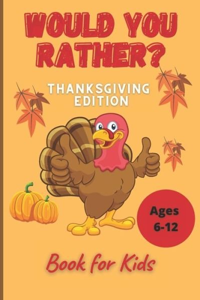 Cover for John Williams · Would You Rather Thanksgiving Book for Kids Ages 6-12 (Paperback Bog) (2020)