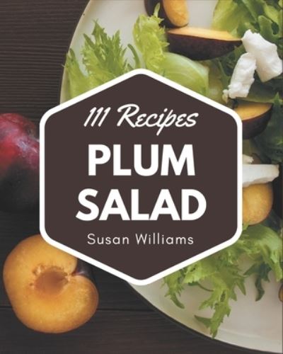 Cover for Susan Williams · 111 Plum Salad Recipes (Paperback Book) (2020)