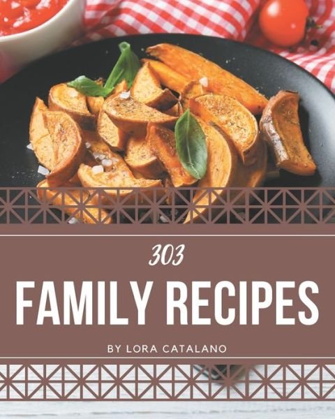 Cover for Lora Catalano · 303 Family Recipes (Paperback Book) (2020)