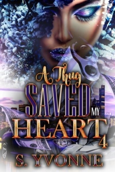 Cover for S Yvonne · A Thug Saved My Heart 4 (Paperback Book) (2020)