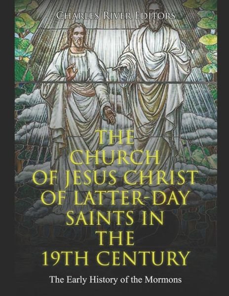 Cover for Charles River Editors · The Church of Jesus Christ of Latter-day Saints in the 19th Century (Paperback Bog) (2020)