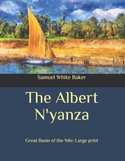 Cover for Samuel White Baker · The Albert N'yanza (Paperback Book) (2020)