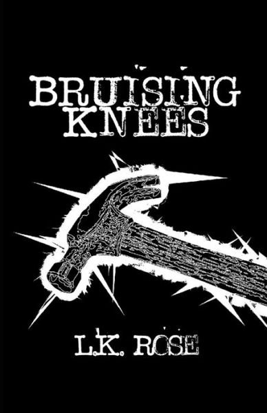 Cover for L K Rose · Bruising Knees (Paperback Book) (2020)