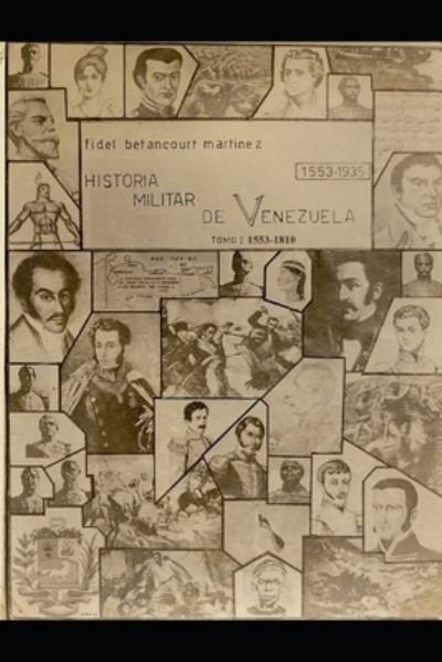 Cover for Fidel Betancourt Martinez · Historia Militar de Venezuela 1553-1935 (Paperback Book) (2020)