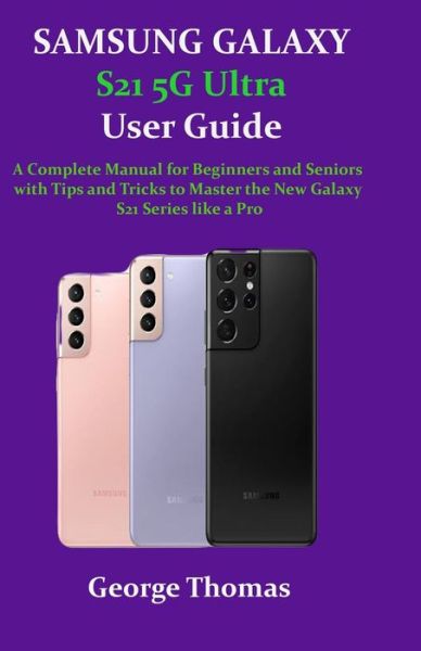 Cover for George Thomas · SAMSUNG GALAXY S21 5G Ultra User Guide (Pocketbok) (2021)