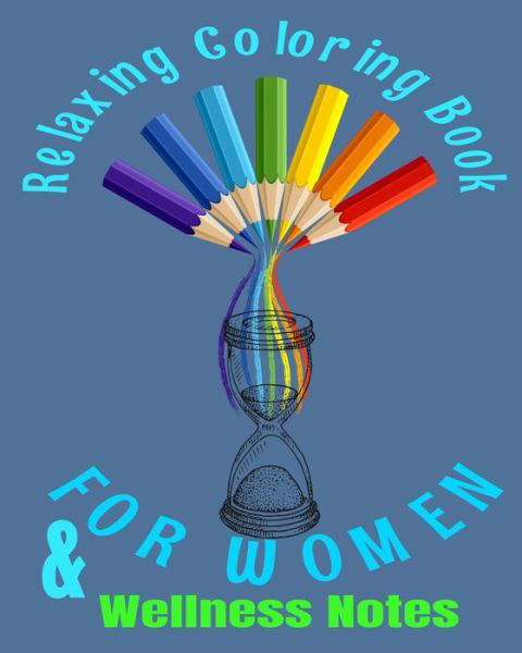 Relaxing Coloring Book For Women & Wellness Notes - Crayons Be Coloring - Książki - Independently Published - 9798713792831 - 25 lutego 2021