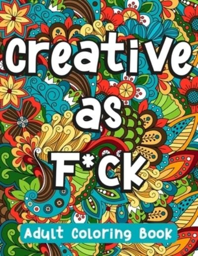 Creative as F*ck - Sj Sodenkamp - Livros - Independently Published - 9798723618831 - 17 de março de 2021
