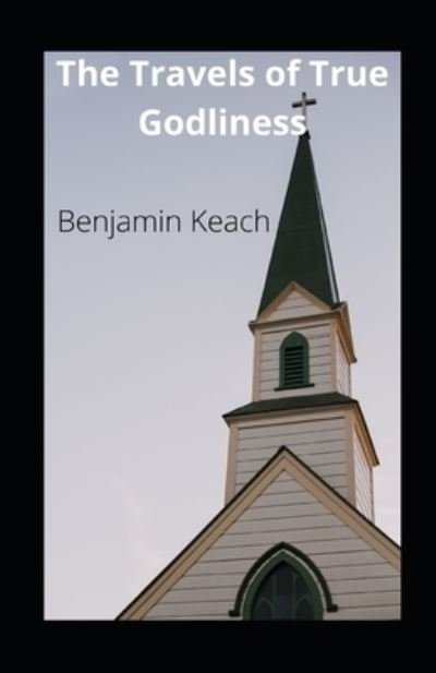 Cover for Benjamin Keach · The Travels of True Godliness illustrated (Paperback Book) (2021)