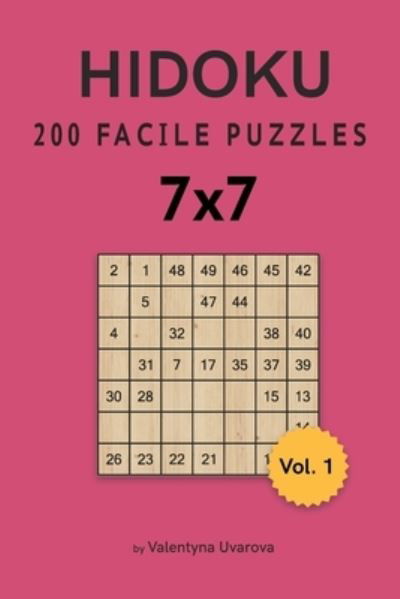 Cover for Valentyna Uvarova · Hidoku: 200 Facile Puzzles 7&amp;#1093; 7 vol. 1 (Pocketbok) (2021)