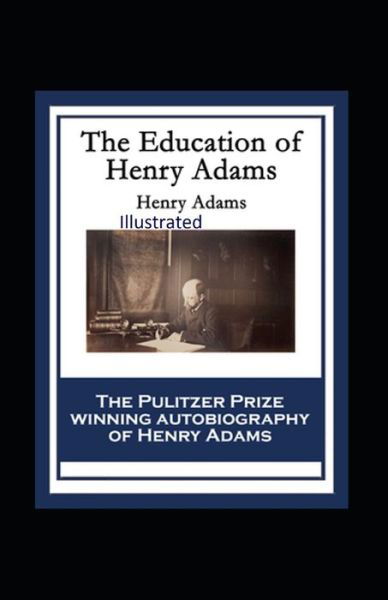 Cover for Henry Adams · The Education of Henry Adams Illustrated (Pocketbok) (2021)