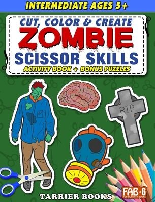 Cover for Keith Tarrier · Zombie Scissor Skills: Cut, color and create. Educational Activity Book for kids ages 5+ - Fun Activity Books (Paperback Bog) (2021)