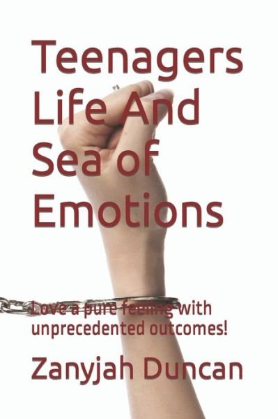 Cover for Zanyjah Jannelly Duncan · Teenagers Life And Sea of Emotions: Love a pure feeling with unprecedented outcomes! (Paperback Bog) (2022)