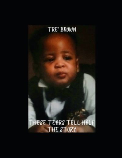 Cover for Tre Brown · These Tears Tell Half the Story: Deluxe Edition (Paperback Book) (2022)