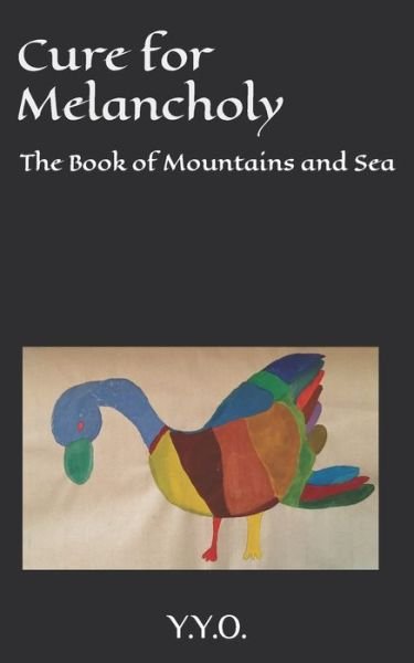 Cure for Melancholy: The Book of Mountains and Sea - Yyo - Bøger - Independently Published - 9798867581831 - 29. februar 2024
