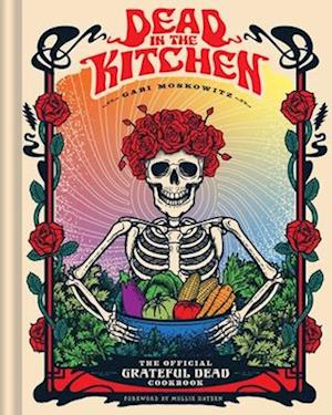 Cover for Gabi Moskowitz · Dead in the Kitchen: The Official Grateful Dead Cookbook (Hardcover Book) (2025)