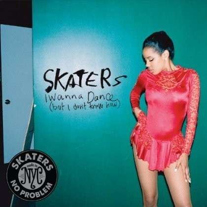 Cover for Skaters · I Wanna Dance [But I Dont Know [Vinyl Single] (7&quot;) (2013)