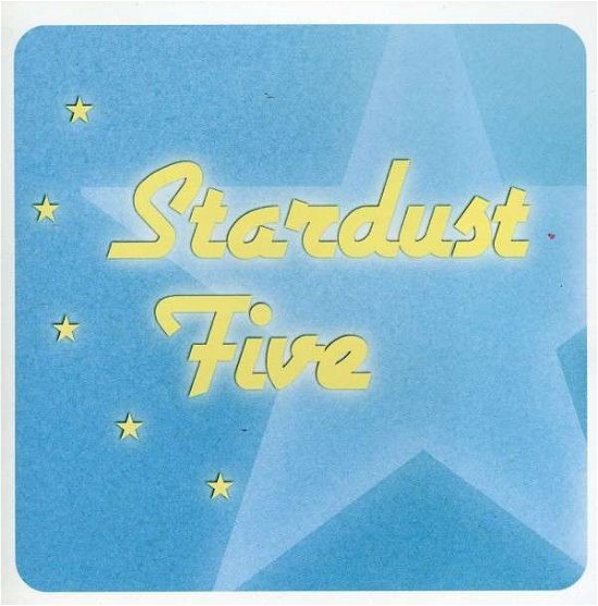 Stardust Five - Stardust Five - Musik - UNIP - 0602527397832 - 24 mars 2006