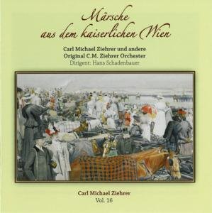 Cover for Ziehrer / Original Cm Ziehrer Orch / Schadenbauer · Carl Michael Ziehrer 16 (CD) (2011)
