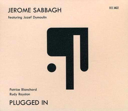 Plugged in - Jerome Sabbagh - Musik - BEE J - 3760002131832 - 8. august 2014