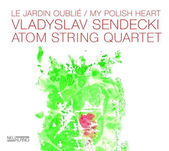Le Jardin Oublie / My Polish Heart - Vladyslaw & Atom String Quartet Sendecki - Music - NEUKLANG - 4012116419832 - November 16, 2018
