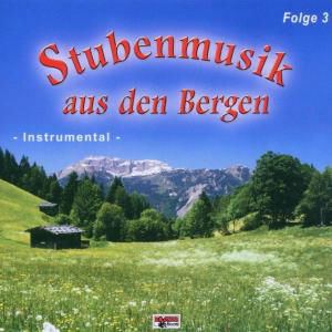 Stubenmusik Aus den Bergen 3 - V/A - Música - BOGNE - 4012897121832 - 1 de novembro de 2005