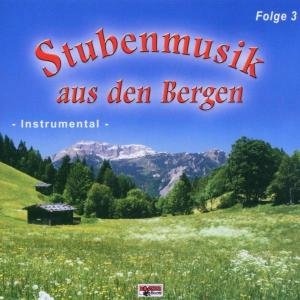 Stubenmusik Aus den Bergen 3 - V/A - Musik - BOGNE - 4012897121832 - 1. november 2005