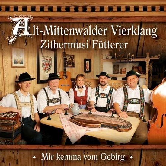 Mir Kemma Vom Gebirg - Alt-mittenwalder Vierklang / Fütterer - Musik - BOGNE - 4012897150832 - 15. februar 2013