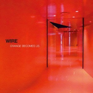 Cover for Wire · Change Becomes Us (CD) [Japan Import edition] (2013)