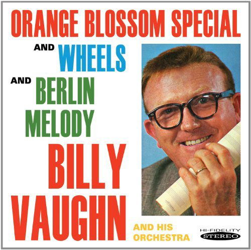 Orange Blossom Special / Wheels / Berlin - Billy Vaughn Orchestra - Musiikki - SEPIA - 5055122111832 - maanantai 30. tammikuuta 2012