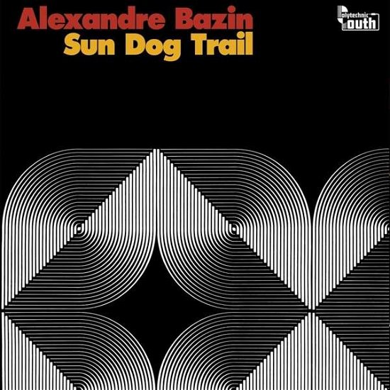 Alexandre Bazin · Sun Dog Trail (LP) (2018)