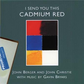 Cover for Bryars Gavin · Bryars Gavin / John Berger-I Send You This Cadmium R (CD) (2010)
