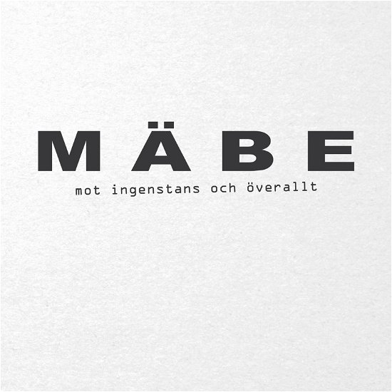 Cover for Mäbe · Mot Ingenstans och Överallt (CD) (2014)