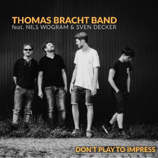 Don’t play to impress - Thomas Bracht Band - Musikk - Unit Records - 7640114798832 - 19. oktober 2018