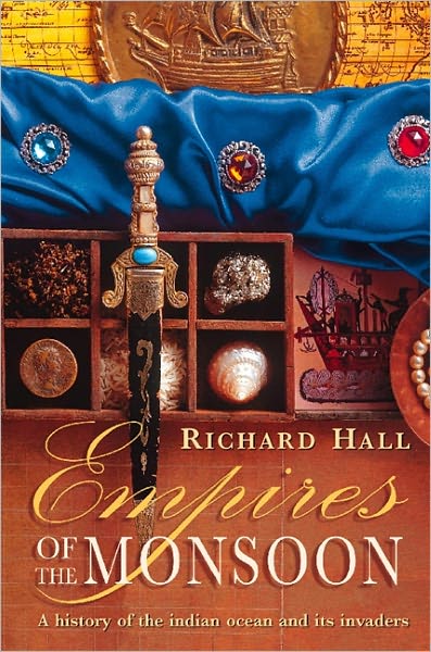 Empires of the Monsoon - Richard Hall - Kirjat - HarperCollins Publishers - 9780006380832 - maanantai 2. helmikuuta 1998