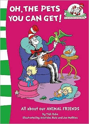 Oh, the Pets You Can Get! - The Cat in the Hat’s Learning Library - Tish Rabe - Bøger - HarperCollins Publishers - 9780007284832 - 1. september 2008
