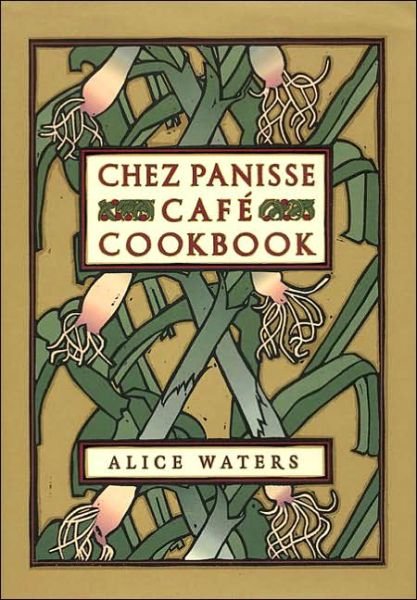 Cover for Alice L. Waters · Chez Panisse Cafe Cookbook - Chez Panisse (Hardcover bog) (2004)